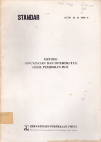 Metode Pencatatan Dan Interpretasi Hasil Pemboran Inti SK SNI M-23-1990-F : Standar