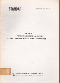 Standar : Metode Pengujian Geser Langsung Tanah Terkonsolidasi Dengan Drainase SK SNI M-108-1990-03