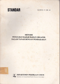 Metode Pengujian Kadar Bahan Organik Dalam Tanah Dengan Pembakaran SK SNI M-17-1991-03 : Standar