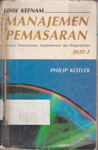 Manajemen Pemasaran: Analisis, Perencanaan, Implementasi Dan Pengendalian Jilid.2 Ed.6