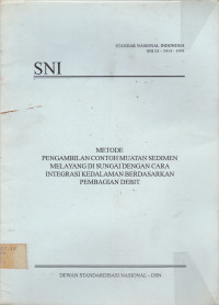 Metode Pengambilan Contoh Muatan Sedimen Melayang Di Sungai Dengan Cara Integrasi Kedalaman Berdasarkan Pembagian Debit: SNI 03-3414-1994