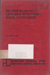 Petunjuk Pelaksanaan lapis Aspal Beton Pondasi Bawah
