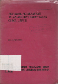 Petunjuk Pelaksanaan Jalan Agregat Padat Tahan Cuaca