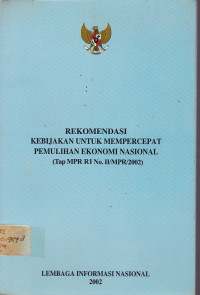 Rekomendasi Kebijakan Untuk Mempercepat Pemulihan Ekonomi Nasional (Tap MPR RI No. II/MPR/2002)