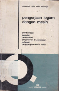 Pengerjaan Logam dengan Mesin: Pembubutan, Perautan,Pengasahan, Pengetaman dan Penebasan peluasan penggarapan secara halus.