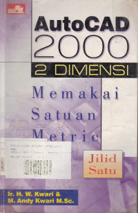 AutoCAD 2000 (2 Dimensi): Memakai Satuan Metric Jilid 1