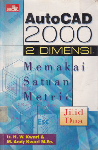 AutoCAD 2000 2 Dimensi: Memakai Satuan Metric Jilid.2