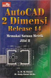 AutoCAD 2 Dimensi Realease 14: Memakai Satuan Metrik Jilid.1