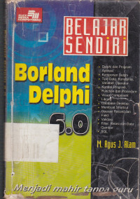 Belajar Sendiri Borland Delphi 6.0: Menjadi Mahir Tanpa Guru