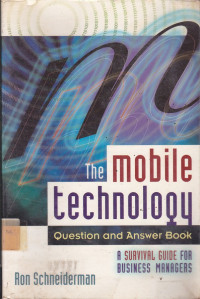 The Mobile Technologi : Question and Answer Book: A Survival Guide for Business Managers