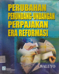 Perubahan Perundang-Undangan Perpajakan Era Reformasi