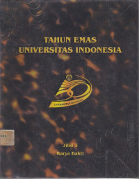 Tahun Emas Universitas Indonesia Jilid 3 Karya Bakti