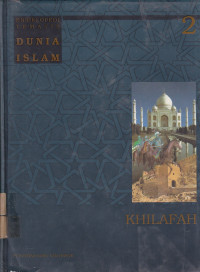 Ensiklopedi Tematis Dunia Islam 2 : Khilafah
