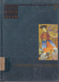 Ensiklopedi Tematis Dunia Islam 7 : Faktaneka Dan Indeks