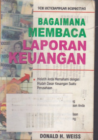 Bagaimana Membaca Laporan Keuangan (How to Read Financial Statements): Seri Keterampilan Berprestasi