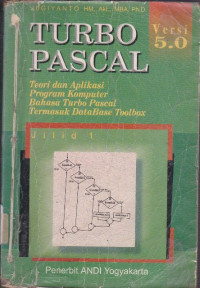 Turbo Pascal ; Teori Dan Aplikasi Program Komputer Bahasa Turbo Pascal Termasuk Database Toolbox