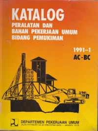 Katalog: Peralatan Dan Bahan Pekerjaan Umum Bidang Pemukiman 1991-1 AC-BC