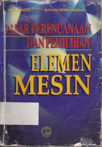 Dasar Perencanaan Dan Pemilihan Elemen Mesin