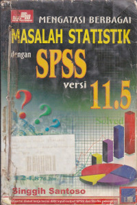 Mengatasi Berbagai Masalah Statistik dengan SPSS versi 11.5