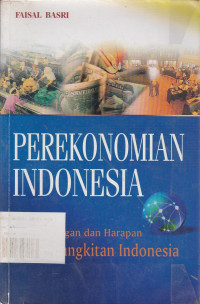 Perekonomian Indonesia: Tantangan Dan Harapan Bagi Kebangkitan Ekonomi Indonesia