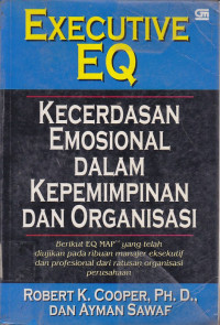 Executive EQ : Kecerdasan Emosional Dalam Kepemimpinan Dan Organisasi