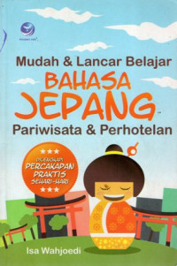 Mudah dan Lancar Bahasa Jepang Pariwisata dan Perhotelan