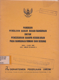 Panduan Pengujian Bakar bahan Bangunan Untuk Pencegahan Bahaya Kebakaran Pada Bangunan Rumah Dan Gedung SKBI-3.2.53.1987
