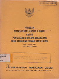 Panduan Pemasangan Sistem Hidran Untuk Pencegahan Bahaya Kebakaran Pada Bangunan Rumah Dan Gedung SKBI-3.4.53.1987
