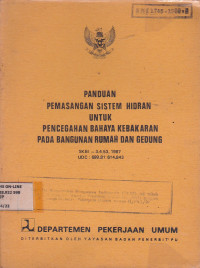 Panduan Pemasangan Sistem Hidran Untuk Pencegahan Bahaya Kebakaran Pada Bangunan Rumah Dan Gedung SKBI-3.4.53.1987