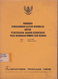 Panduan Pemasangan Sistem Sprinkler Untuk Pencegahan Bahaya Kebakaran Pada Bangunan Rumah Dan Gedung SKBI : 3.4.53.1987