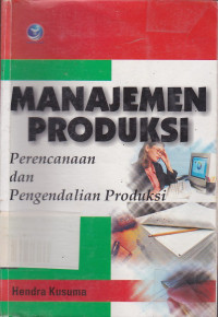 Manajemen Produksi : Perencanaan dan Pengendalian Produksi