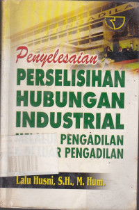 Penyelesaian Perselisihan Hubungan Industrial Melalui Pengadilan & Di Luar Pengadilan