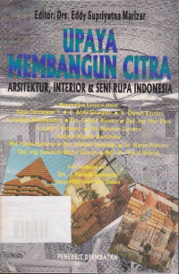 Upaya Membangun Citra : Arsitektur, Interior & Seni Rupa Indonesia