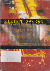 Sistem Operasi : Bagian-bagian dan Prinsip-prinsip Perancangannya Jilid I (Operating Systems : Internals and Design Principles)