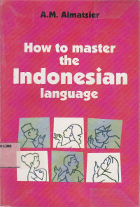 How To Master The Indonesian Language : A Course For English-Speaking Foreigners