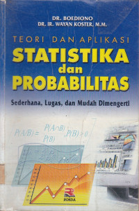 Teori dan Aplikasi Statistika dan Probabilitas: Sederhana, Lugas, Dan Mudah Dimengerti