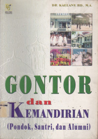 Gontor Dan Kemandirian (Pondok, Santri, Dan Alumni)