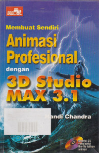 Membuat Sendiri Animasi Profesional dengan 3D Studio MAX 3.1 (Disertai CD)