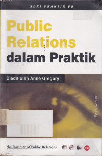 Public Relations dalam Praktik Edisi Kedua: Seri Praktik PR