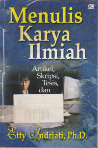 Menulis Karya Ilmiah : Artikel, Skripsi, Tesis Dan Disertasi