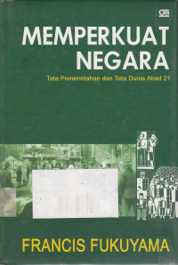 Memperkuat Negara : Tata Pemerintahan Dan Tata Dunia Abad 21