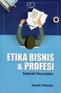 Etika Bisnis & Profesi: Sebuah Pencarian