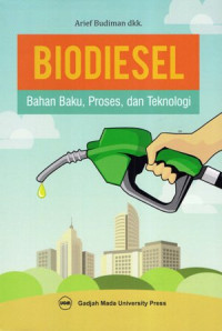 Biodiesel: Bahan baku, Proses, dan Teknologi