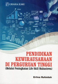 Pendidikan Kewirausahaan di Perguruan Tinggi (Melalui Peningkatan Life Skill Mahasiswa)