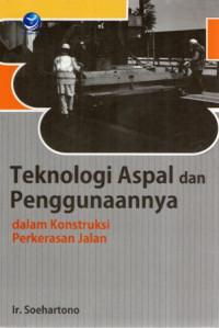 Teknologi Aspal dan Penggunaannya dalam Konstruksi Perkerasan Jalan