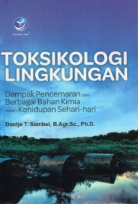 Toksikologi Lingkungan: Dampak Pencemaran dari Berbagai Bahan Kimia dalam Kehidupan Sehari-hari