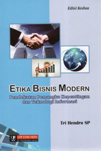 Etika Bisnis Modern: Pendekatan Pemangku Kepentingan dan Teknologi Informasi Edisi 2