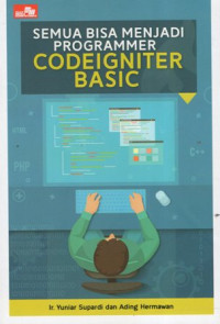 Semua Bisa Menjadi Programmer CodeIgniter Basic