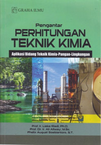 Pengantar Perhitungan Teknik Kimia: Aplikasi Bidang Teknik Kimia-Pangan-Lingkungan