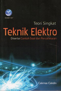 Teori Singkat Teknik Elektro: Disertai Contoh Soal dan Penyelesaian